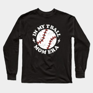 In My T Ball Mom Era Long Sleeve T-Shirt